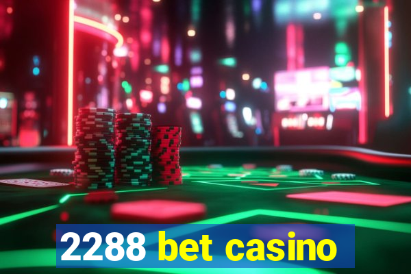 2288 bet casino